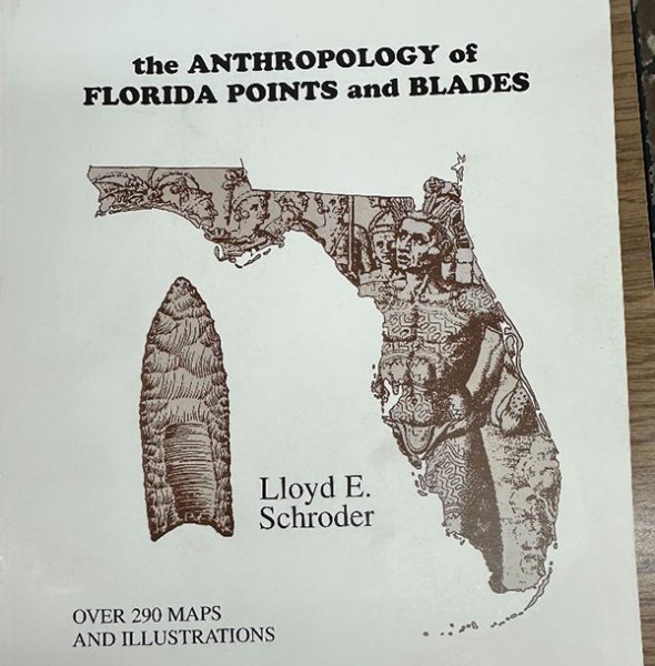 The Anthropology Of Florida Points and Blades By Lloyd E. Schroder